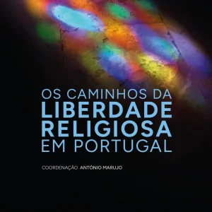 Os caminhos da Liberdade Religiosa em Portugal