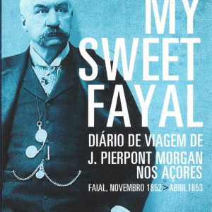 Livro, My Sweet Faial J.Pierpont Morgan